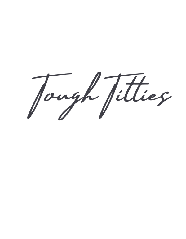 Tough Tit-Tees